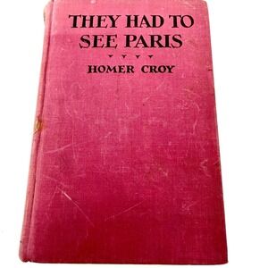 Vintage 1926 They Had to See Paris Homer Croy Hardcover Book‎ Early Printing